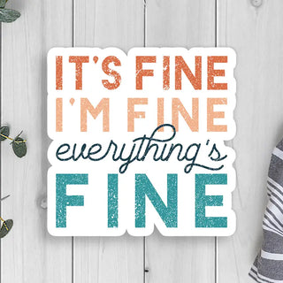 It's Fine I'm Fine Everything's Fine Vinyl Sticker